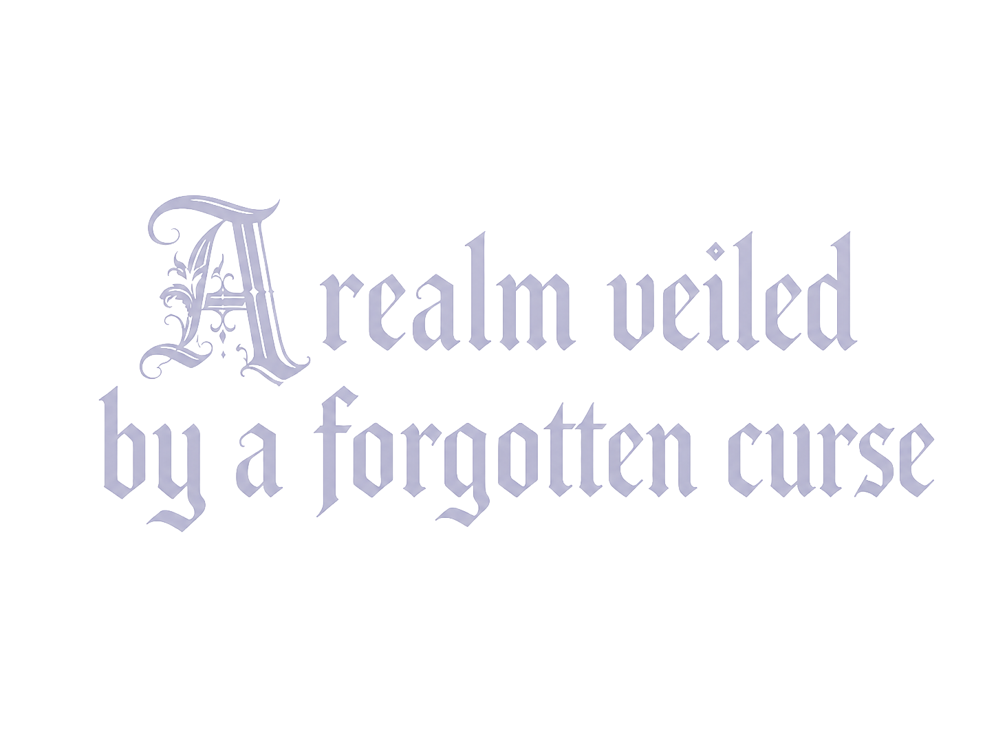 A realm veiled by a forgotten curse